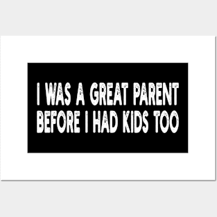 i was a great parent before i had kids too Posters and Art